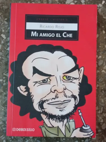 Mi Amigo El Che - Ricardo Rojo (Usado)
