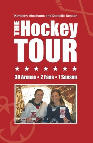 The Hockey Tour: 30 Arenas, 2 Fans, 1 Season, De Danielle Benson, Kimberly Abrahams And. Editorial Createspace Independent Publishing Platform, Tapa Blanda En Inglés