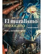 El Muralismo Mexicano - Mito Y Esclarecimiento