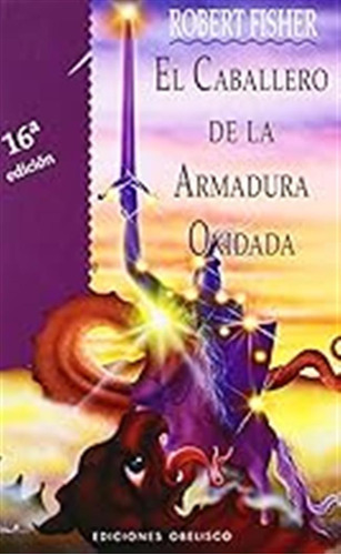 El Caballero De La Armadura Oxidada (narrativa) / Robert Fis