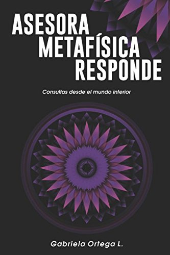 Asesora Metafisica Responde: Consultas Desde El Mundo Interi