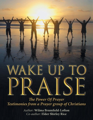 Libro Wake Up To Praise: The Power Of Prayer Testimonies ...