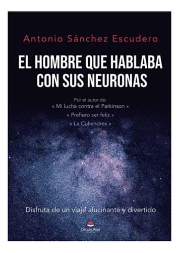 Libro El Hombre Que Hablaba Con Sus Neuronas De Antonio Sánc