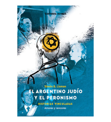 El Argentino Judio Y El Peronismo: Historias Vinculadas, De 