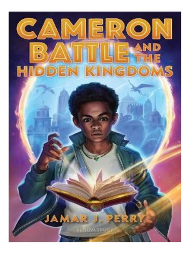 Cameron Battle And The Hidden Kingdoms - Jamar J Perry. Eb10