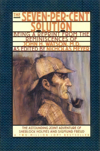 The Seven-per-cent Solution : Being A Reprint From The Reminiscences Of John H. Watson, M.d., De Nicholas Meyer. Editorial Ww Norton & Co, Tapa Blanda En Inglés