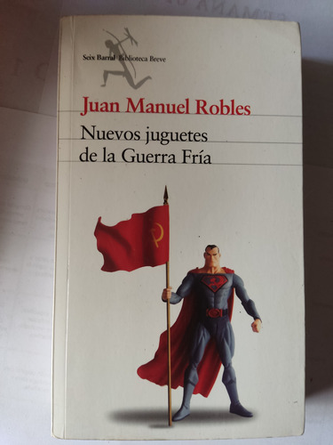 Nuevos Juguetes De La Guerra Fría Juan Manuel Robles 