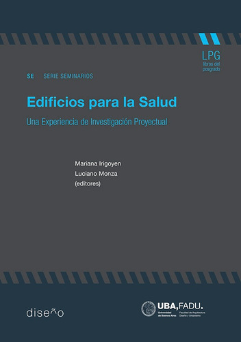 Edificios Para La Salud, De Mariana Irigoyen Y Luciano Monza