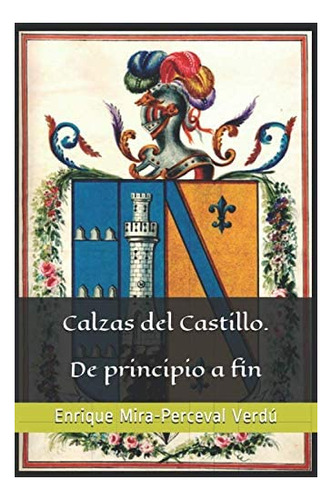 Libro: Calzas Del Castillo. De Principio A Fin. (spanish