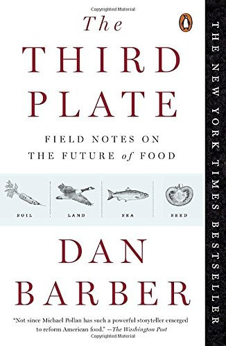 The Third Plate: Field Notes On The Future Of Food, De Dan Barber. Editorial Penguin Books, Tapa Blanda En Inglés, 2015