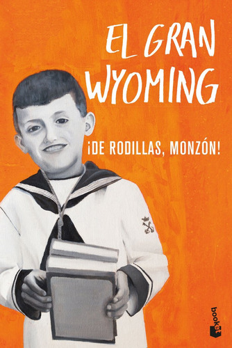 Ãâ¡de Rodillas, Monzãâ³n!, De Monzón Navarro (el Gran Wyoming), José Miguel. Editorial Booket, Tapa Blanda En Español