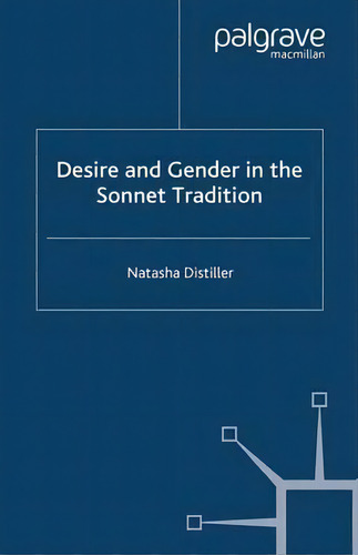 Desire And Gender In The Sonnet Tradition, De Natasha Distiller., Vol. 1. Editorial Palgrave Macmillan, Tapa Blanda En Inglés