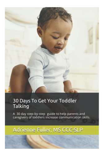 Libro: 30 Days To Get Your Toddler Talking: A 30 Day Step-by