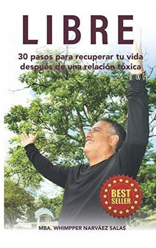 Libro : Libre 30 Pasos Para Recuperar Tu Vida Despues De Un