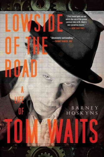 Libro- Lowside Of The Road -a Life Of Tom Waits -original