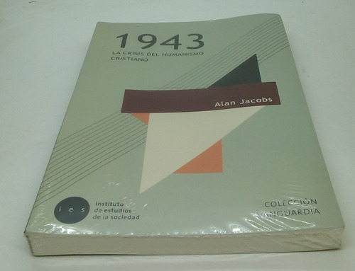 1943. La Crisis Del Humanismo Cristiano. Alan Jacobs.  