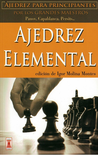 Ajedrez Elemental. Para Principiantes Por Los Grandes Maestr