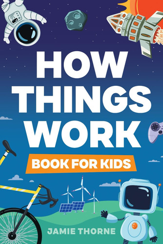 Libro: How Things Work: The Human Body, Plants, Animals, And