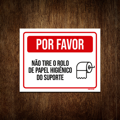 Placa Por Favor Não Tire Rolo Papel Higienico Suporte 18x23