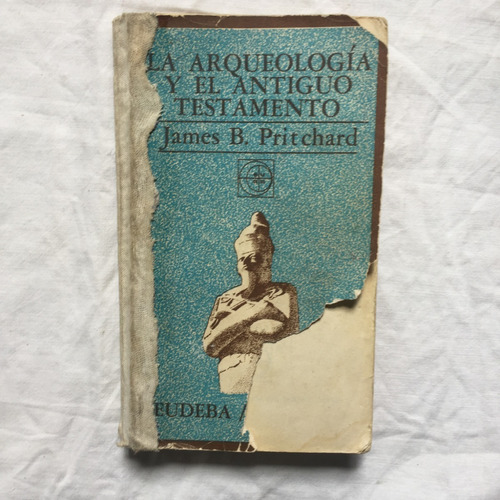 La Arqueologia Y El Antiguo Testamento - James B. Pritchard