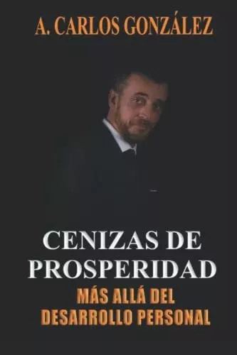 Libro : Cenizas De Prosperidad - Mas Alla Del Desarrollo