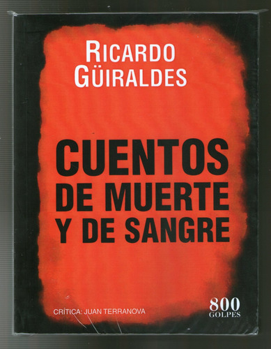 Ricardo Guiraldes - Cuentos De Muerte Y De Sangre