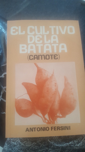 El Cultivo De La Batata (camote) /antonio Fersini