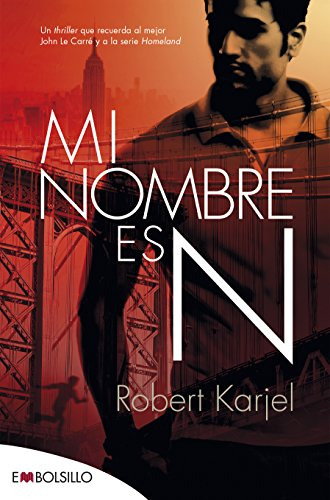 Mi Nombre Es N: Un Thriller Que Recuerda Al Mejor John Le Ca