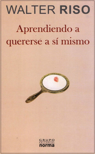 Aprendiendo A Quererse A Sí Mismo, Walter Riso.