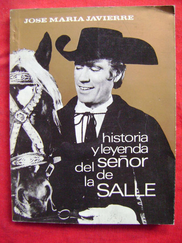 Historia Y Leyenda Del Señor De La Salle - J. María Javierre