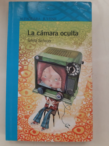 La Camara Oculta  Silvia Schujer   Alfaguara 