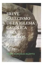 Comprar Libro: Breve Catecismo De La Iglesia Católica Para Adultos