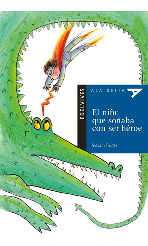 Libro: El Niño Que Soñaba Con Ser Heroe. Sylvain Trudel. Ede