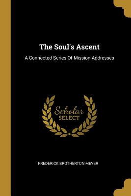 Libro The Soul's Ascent: A Connected Series Of Mission Ad...