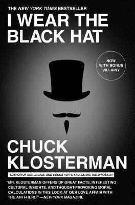 I Wear The Black Hat : Grappling With Villains (real And Ima