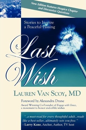 Libro Last Wish : Stories To Inspire A Peaceful Passing -...