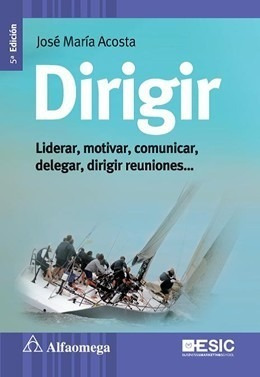 Libro Dirigir Liderar Motivar Comunicar Delegar 5a Ed Acosta