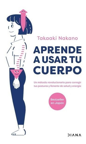 Aprende A Usar Tu Cuerpo - Takaaki Nakano - Nuevo - Original