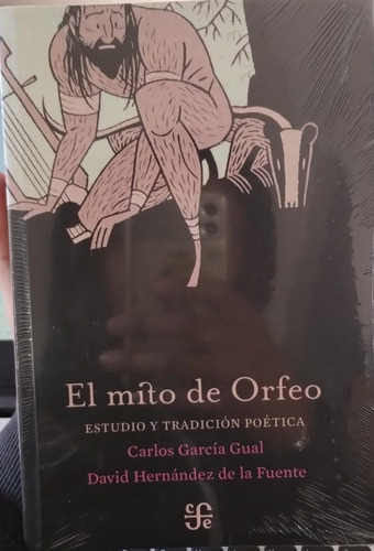 El Mito De Orfeo - Carlos Garcia Gual - Fondo De Cultura