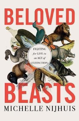 Beloved Beasts : Fighting For Life In An Age Of E (hardback)