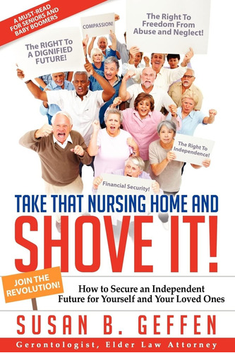 Libro: Take That Nursing Home And Shove It!: How To A