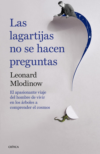 Las Lagartijas No Se Hacen Preguntas, De Leonard Mlodinow. Editorial Crítica En Español