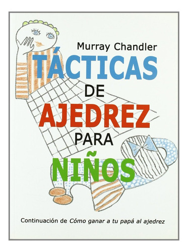 Libro Tacticas De Ajedrez Para Niños - Murray Chandler