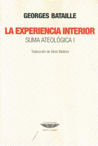 Experiencia Interior, La. Suma Ateologica I  - Bataille, Geo