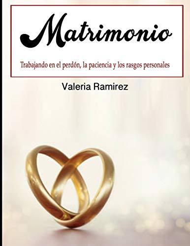 Matrimonio: Trabajando En El Perdon La Paciencia Y Los Rasgo