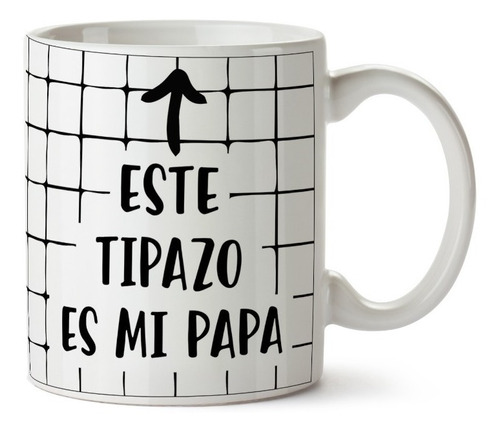 Taza Día Del Padre Ceramica Este Tipazo Es Mi Papa Cafe Te