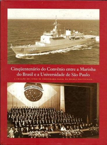 Livro Cinquentenário Do Convênio Entre A Marinha Do Brasil E A Universidade De São Paulo (Usado)