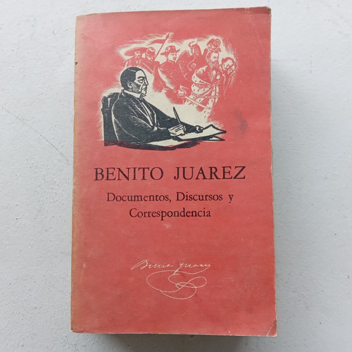 Benito Juárez. Documentos, Discursos Y Correspondencia. Tomo