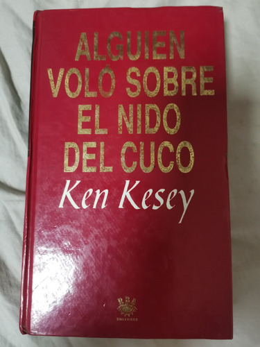 Alguien Voló Sobre El Nido Del Cuco - Ken Kesey (tapa Dura) 