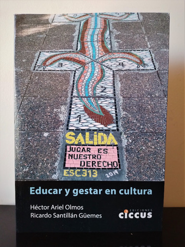 Educar Y Gestar En Cultura. Héctor Ariel Olmos
